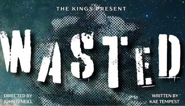The Kings Arms Present WASTED by Kae Tempest Directed by John O’Neill